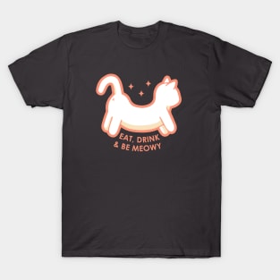 Eat, Drink & Be Meowy T-Shirt